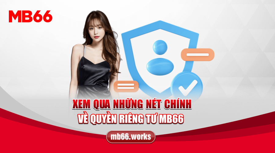 Tìm hiểu về chính sách quyền riêng tư tại MB66 